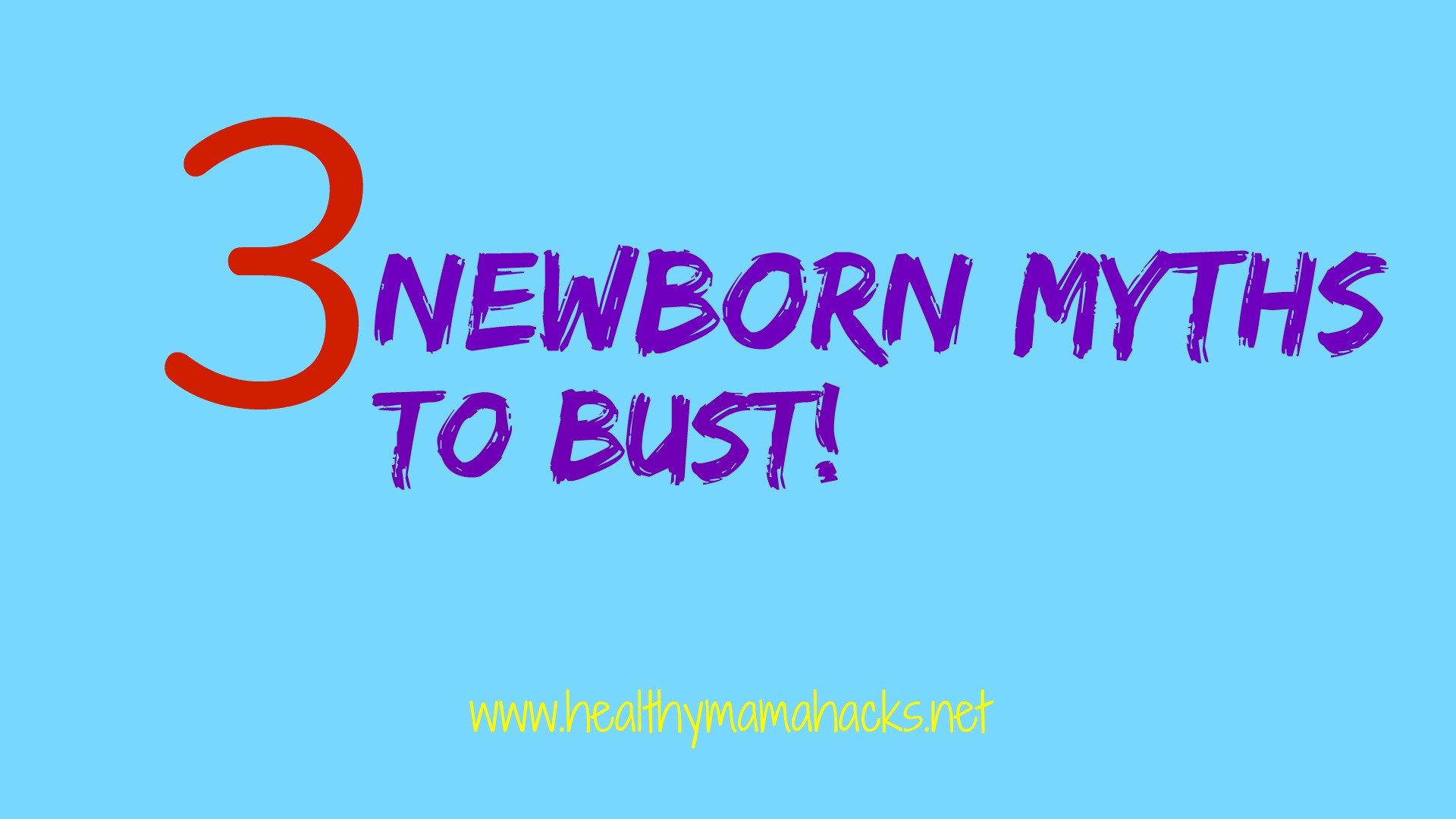 3 Newborn Myths