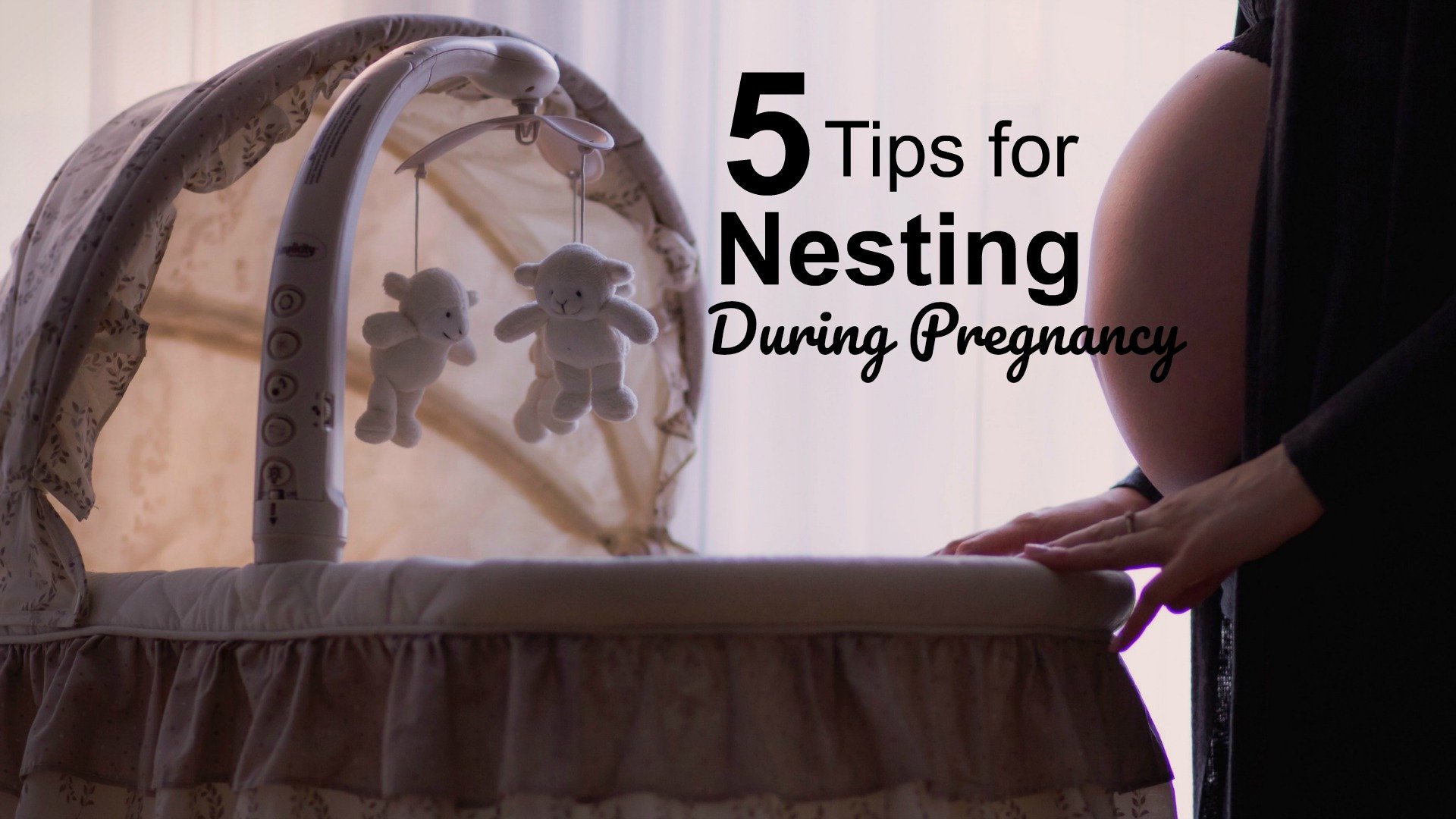 Pregnancy Nesting 5 Easy Tips For New Moms Healthy Mama Hacks