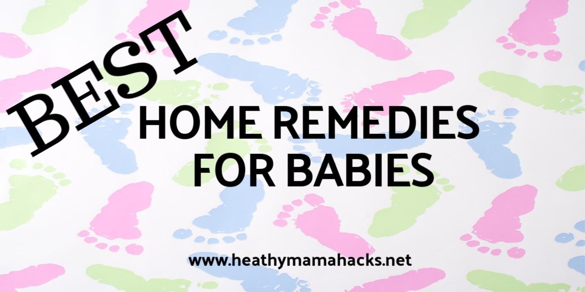 Best Baby Home Remedies to treat common baby complaints